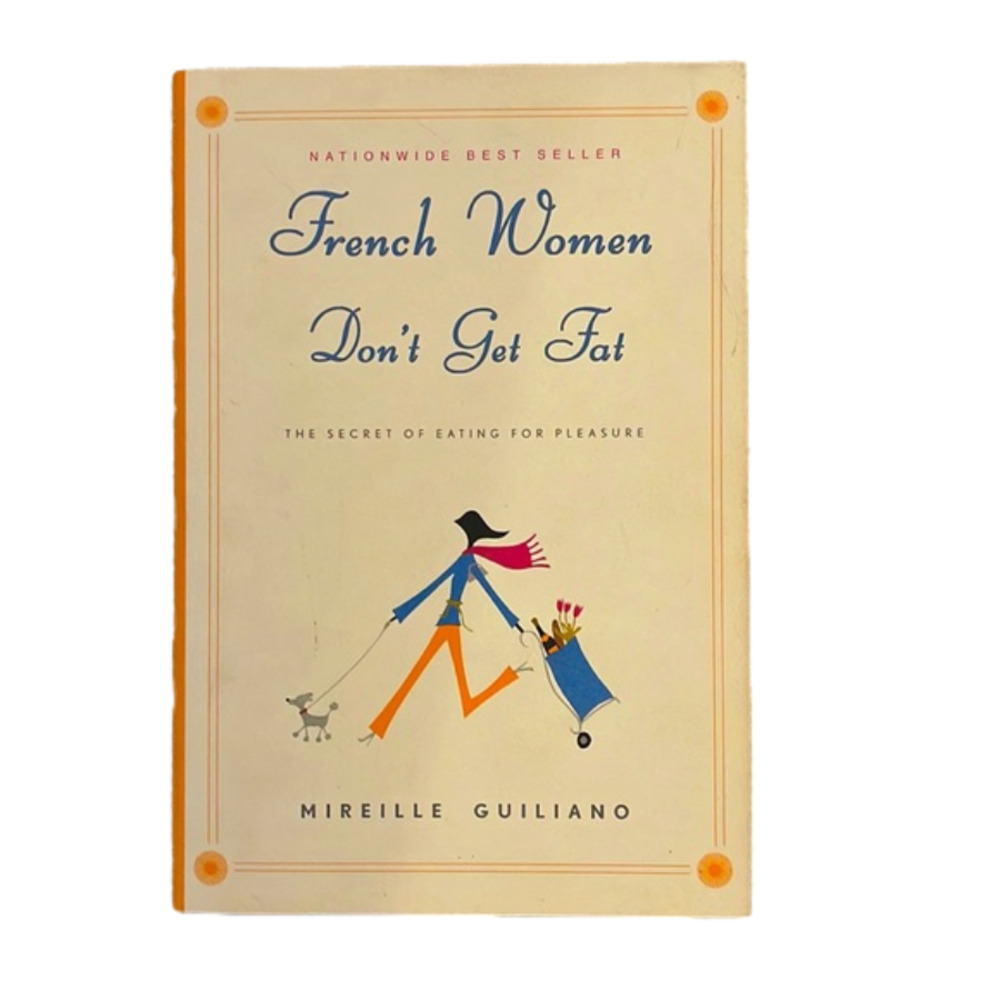French Women Don’t Get Fat. By Mireille Giuliano Nationwide Best Seller Book